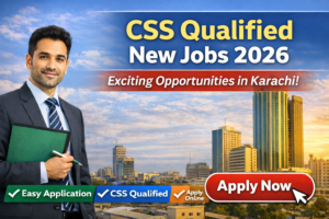 CSS Qualified New Jobs 2026 in Karachi Online Apply